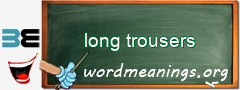 WordMeaning blackboard for long trousers